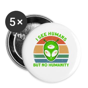 Ich sehe Menschen keine Menschlichkeit Alien Gesch - Buttons groß 56 mm (5er Pack) - Weiß - Vorne