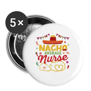 Nacho Durchschnittliche Krankenschwester Lustige - Buttons groß 56 mm (5er Pack) - Weiß - Vorne