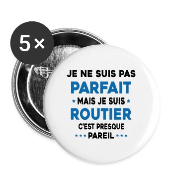 Pas parfait mais je suis Routier Cadeau Camionneur - Lot de 5 grands badges (56 mm) - blanc - Devant