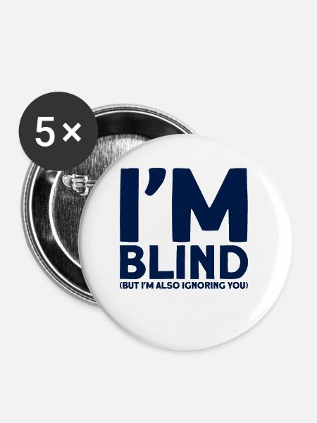 Ich bin blind, aber ich ignoriere dich auch Blind - Buttons groß 56 mm (5er Pack) - Weiß