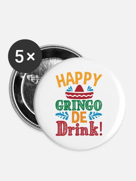 HAPPY GRINGO DE DRINK - Buttons groß 56 mm (5er Pack) - Weiß