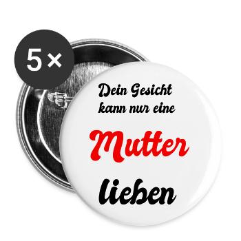 Dein Gesicht kann nur eine Mutter lieben - Buttons groß 56 mm (5er Pack) - Weiß - Vorne