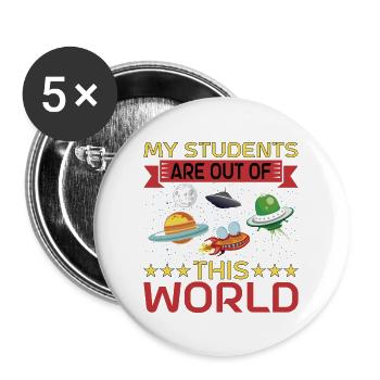 My Students Are Out Of This World 11 - Buttons groß 56 mm (5er Pack) - Weiß - Vorne