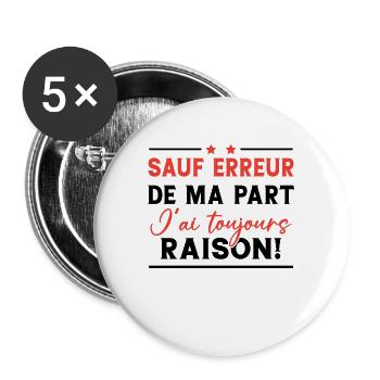 Sauf erreur de ma part j'ai toujours raison! - Lot de 5 grands badges (56 mm) - blanc - Devant