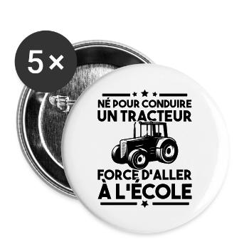 Né pour conduire un tracteur forcé daller à lécole - Lot de 5 grands badges (56 mm) - blanc - Devant