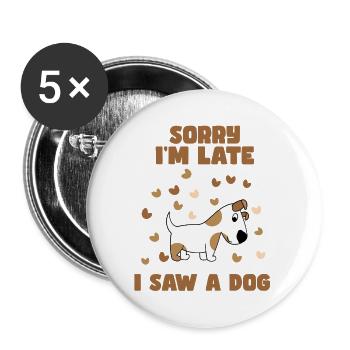 Sorry I'm late, I saw a dog. Humour # - Buttons large 2.2''/56 mm (5-pack) - white - Front