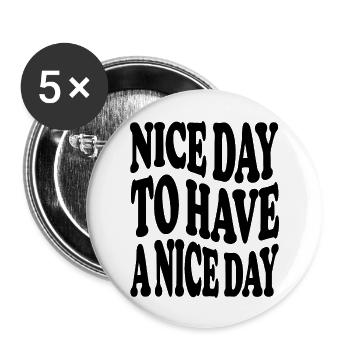 nice day to have a nice day - Buttons groß 56 mm (5er Pack) - Weiß - Vorne