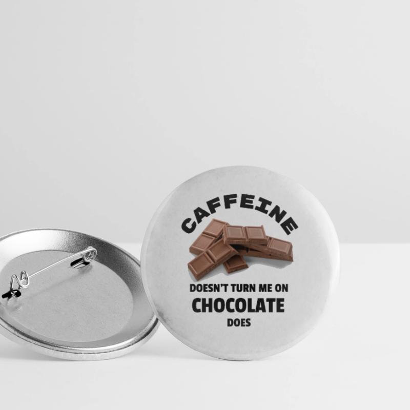 Caffeine Doesn't Turn Me On, Chocolate Does Buttons large 2.2''/56 mm (5-pack)