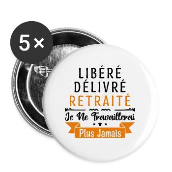 idée cadeau retraité, Libéré délivré retraité. - Lot de 5 grands badges (56 mm) - blanc - Devant