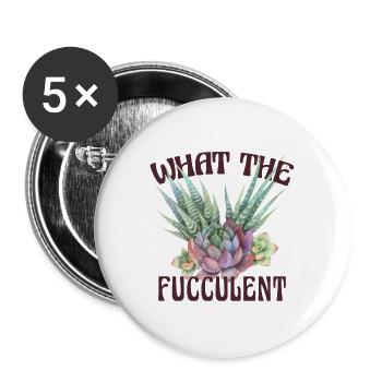 What the fucculent Lustige Sprüche Sukkulenten - Buttons groß 56 mm (5er Pack) - Weiß - Vorne