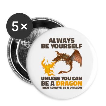 Sei immer du selbst, es sei denn, du kannst ein Drache sein - Buttons groß 56 mm (5er Pack) - Weiß - Vorne