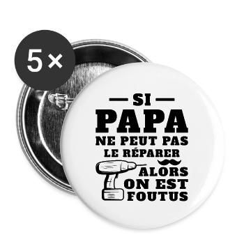 Si papa ne peut pas réparer alors on est foutus - Lot de 5 grands badges (56 mm) - blanc - Devant