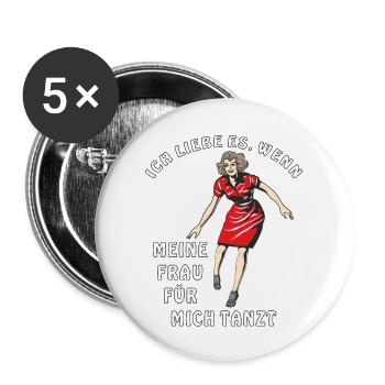 ICH LIEBE ES WENN MEINE FRAU FÜR MICH TANZT - Buttons groß 56 mm (5er Pack) - Weiß - Vorne