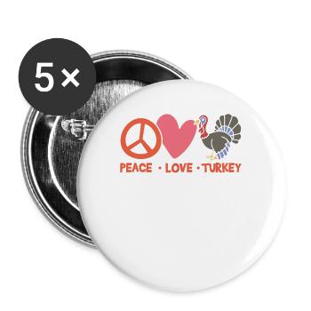 Peace Love Turkey Funny Thanksgiving - Buttons large 2.2''/56 mm (5-pack) - white - Front
