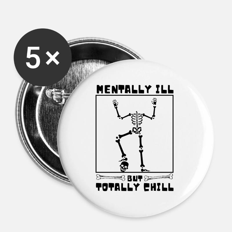 Mentally Ill But Totally Chill Funny Skeleton - Buttons large 2.2''/56 mm (5-pack) - white