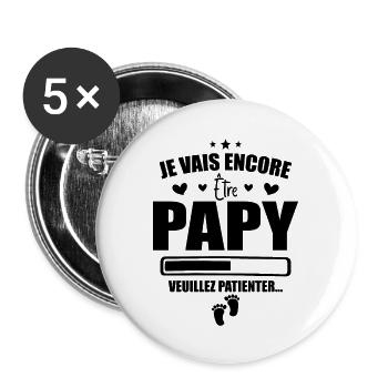 Je Vais Encore Être Papy Idée Cadeau Annonce Papi - Lot de 5 grands badges (56 mm) - blanc - Devant