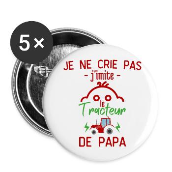 Je ne crie pas j'imite le tracteur de papa - Lot de 5 grands badges (56 mm) - blanc - Devant