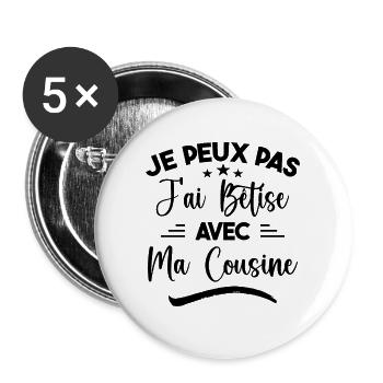 Je Peux Pas J'ai Bêtise Avec Ma Cousine - Lot de 5 grands badges (56 mm) - blanc - Devant