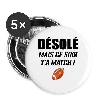 Désolé Mais Ce Soir Y'a Match - Lot de 5 grands badges (56 mm) - blanc - Devant