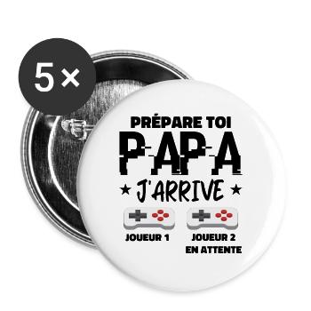 Prépare Toi Papa J'arrive Annonce Grossesse Papa - Lot de 5 grands badges (56 mm) - blanc - Devant
