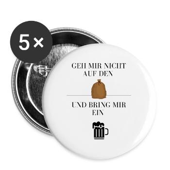 Geh mir nicht auf den Sack und bring mir ein Bier - Buttons groß 56 mm (5er Pack) - Weiß - Vorne