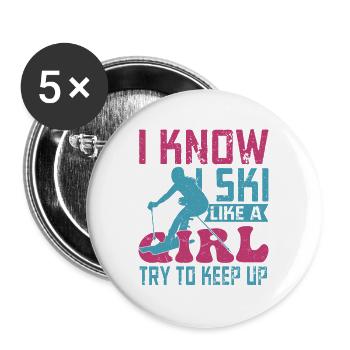 I Know I Ski Like A Girl Try To Keep Up Winterspor - Buttons groß 56 mm (5er Pack) - Weiß - Vorne