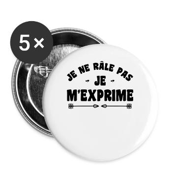 Je ne râle pas je m'exprime humour râleur râleuse - Lot de 5 grands badges (56 mm) - blanc - Devant