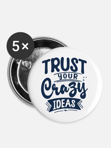 Trust your crazy ideas - Buttons groß 56 mm (5er Pack) - Weiß