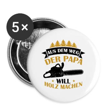 Aus Dem Weg Der Papa Will Holz Machen Förster Wald - Buttons groß 56 mm (5er Pack) - Weiß - Vorne