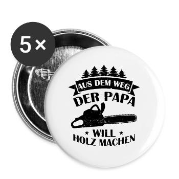 Aus Dem Weg Der Papa Will Holz Machen Förster Wald - Buttons groß 56 mm (5er Pack) - Weiß - Vorne