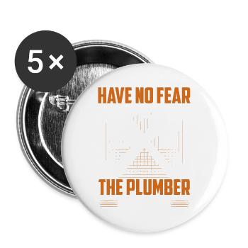 Have No Fear The Plumber Is Here Plumbing Pipefitt - Buttons large 2.2''/56 mm (5-pack) - white - Front