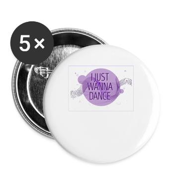 I Just Wanna Dance Liebhaber Tanzen Fans - Buttons groß 56 mm (5er Pack) - Weiß - Vorne
