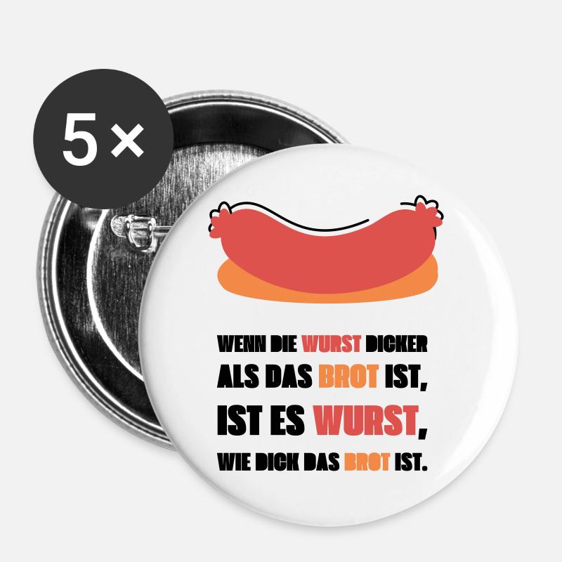 Wenn die Wurst dicker als das Brot ist - Buttons groß 56 mm (5er Pack) - Weiß