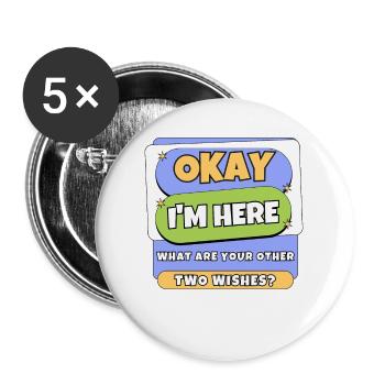Okay I'm Here What Are Your Other Two Wishes? Cool - Buttons large 2.2''/56 mm (5-pack) - white - Front