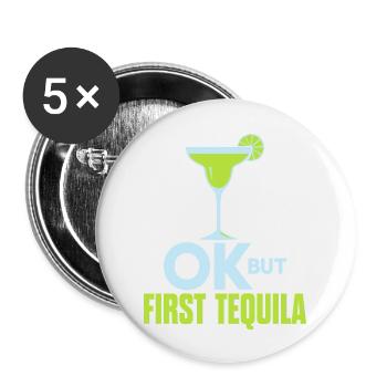 OK But First Tequila Drunk Lover T-Shirt Alcohol - Buttons large 2.2''/56 mm (5-pack) - white - Front