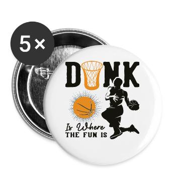 Dunk is where the fun is Basketball Lustig - Buttons large 2.2''/56 mm (5-pack) - white - Front