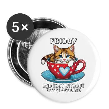 MUG CHAT VENDREDI ET CELA SANS CHOCOLAT CHAUD - Lot de 5 grands badges (56 mm) - blanc - Devant