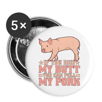 Si tu me frottes les fesses, tu peux tirer mon porc 7 - Lot de 5 grands badges (56 mm) - blanc - Devant