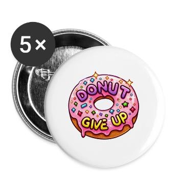 Donut Give Up - Buttons large 2.2''/56 mm (5-pack) - white - Front
