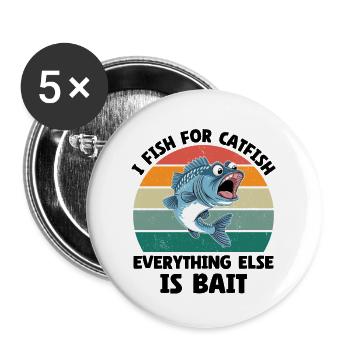 I Fish For Catfish Everything Else Is Bait - Buttons groß 56 mm (5er Pack) - Weiß - Vorne