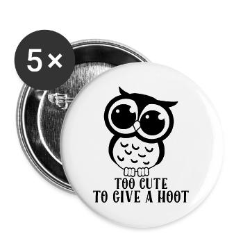 Too Cute To Give A Hoot Owl Nocturnal Predator - Buttons large 2.2''/56 mm (5-pack) - white - Front