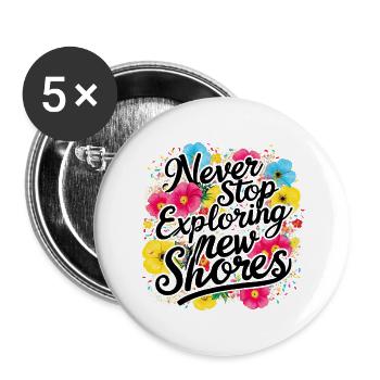 Never Stop Exploring The Shores Design - Buttons large 2.2''/56 mm (5-pack) - white - Front