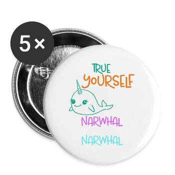 Be True To Yourself Unless You Can Be A Narwhal - Buttons large 2.2''/56 mm (5-pack) - white - Front