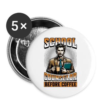 School Counselor Before Counseling Coffee Lover - Buttons large 2.2''/56 mm (5-pack) - white - Front