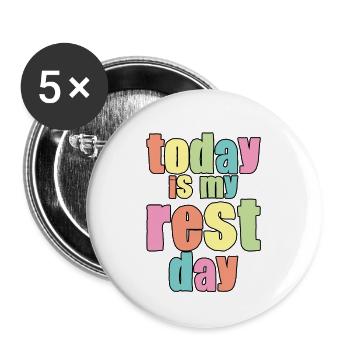 Today Is My Rest Day - Buttons large 2.2''/56 mm (5-pack) - white - Front