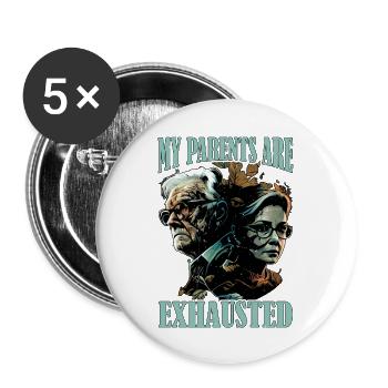 My Parents Are Exhausted 6 - Buttons groß 56 mm (5er Pack) - Weiß - Vorne