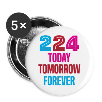 224 Today, Tomorrow, Forever - Buttons large 2.2''/56 mm (5-pack) - white - Front