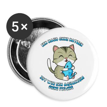 Ein Haus ohne Katze, Aquarium ohne Fische - Buttons groß 56 mm (5er Pack) - Weiß - Vorne