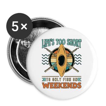 Kayak Fishing Life's Too Short To Only Fisherman - Buttons large 2.2''/56 mm (5-pack) - white - Front