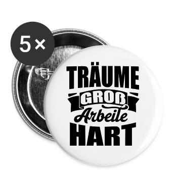 Träume groß Arbeite Hart - Buttons groß 56 mm (5er Pack) - Weiß - Vorne